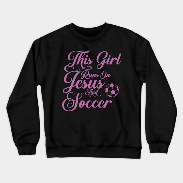 This Girl Runs On Jesus And Soccer print Christian Gift Crewneck Sweatshirt by theodoros20